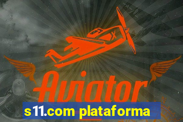 s11.com plataforma